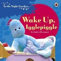 In the Night Garden: Wake Up Igglepiggle Davenport Andrew