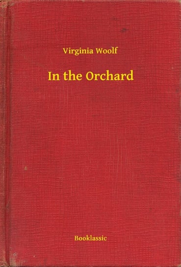 In the Orchard Virginia Woolf