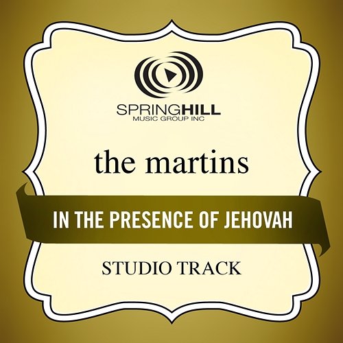 In The Presence Of Jehovah The Martins