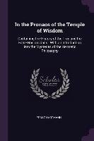 In the Pronaos of the Temple of Wisdom: Containing the History of the True and the False Rosicrucians: With an Introduction Into the Mysteries of the Franz Hartmann