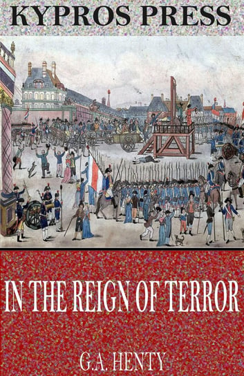 In the Reign of Terror Henty G. A.