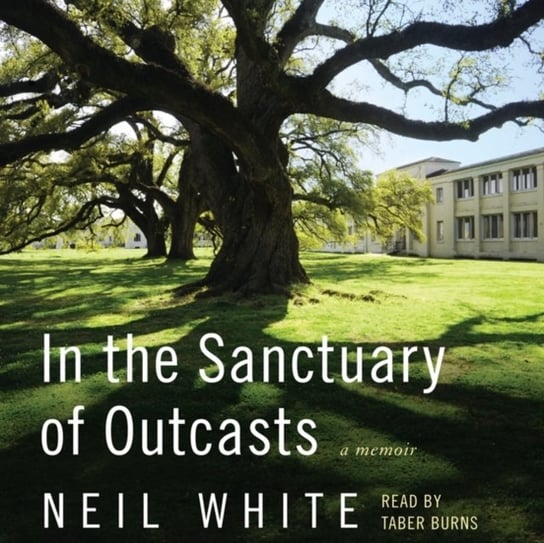 In the Sanctuary of Outcasts White Neil