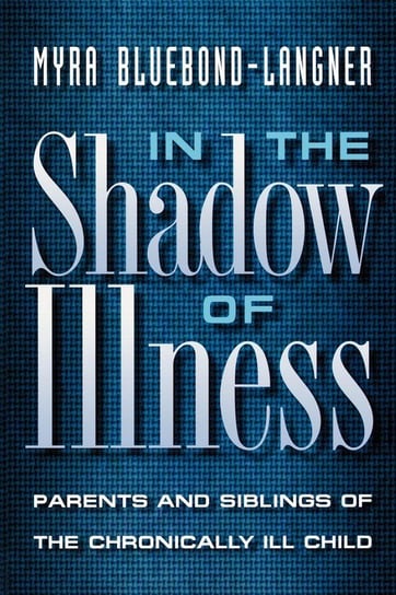 In the Shadow of Illness Bluebond-Langner Myra