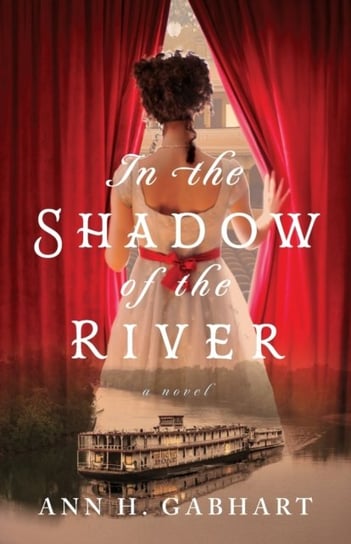 In the Shadow of the River Ann H. Gabhart