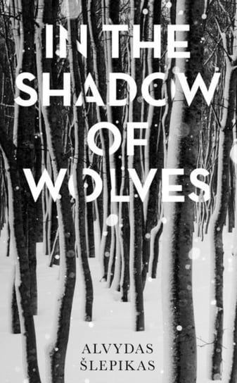 In the Shadow of Wolves. A Times Book of the Year, 2019 Slepikas Alvydas