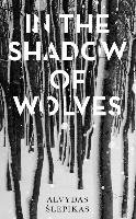 In the Shadow of Wolves Slepikas Alvydas