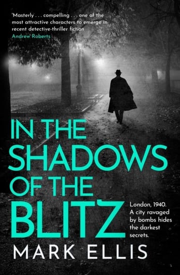 In the Shadows of the Blitz: An atmospheric World War 2 thriller Mark Ellis