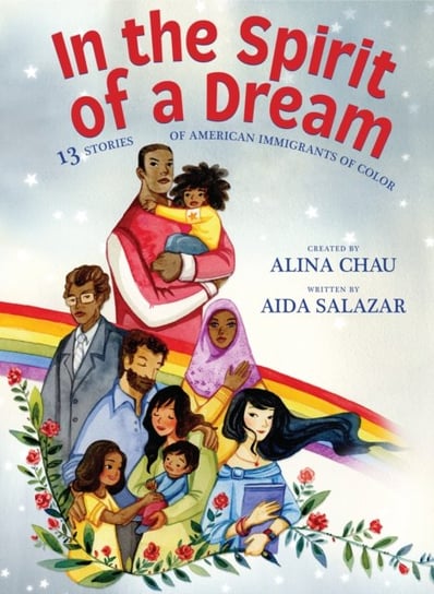 In the Spirit of a Dream 13 Stories of American Immigrants of Color Aida Salazar