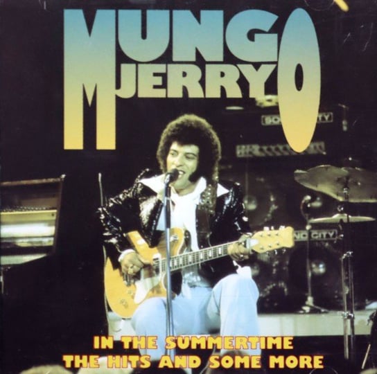 In The Summertime -The Hits And Some More Mungo Jerry