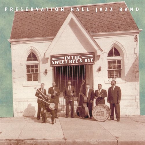 In the Sweet Bye and Bye Preservation Hall Jazz Band