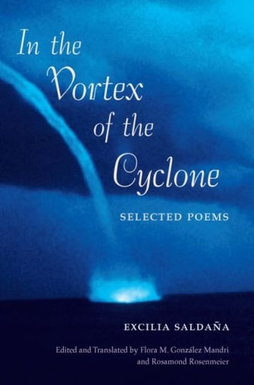 "in the Vortex of the Cyclone": Selected Poems by Excilia Saldaña Univ Pr Of Florida