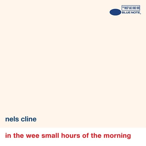 In The Wee Small Hours Of The Morning Nels Cline