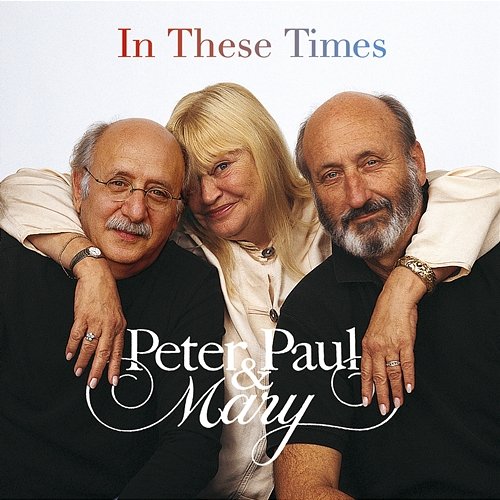 In These Times Peter, Paul & Mary