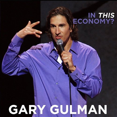 In This Economy Gary Gulman