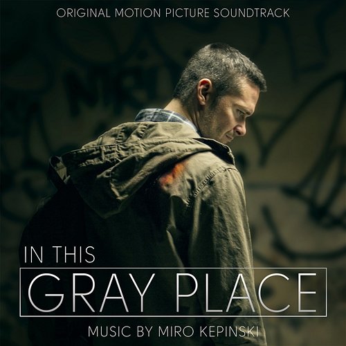 In This Gray Place Miro Kepinski