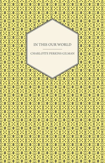 In This Our World Gilman Charlotte Perkins
