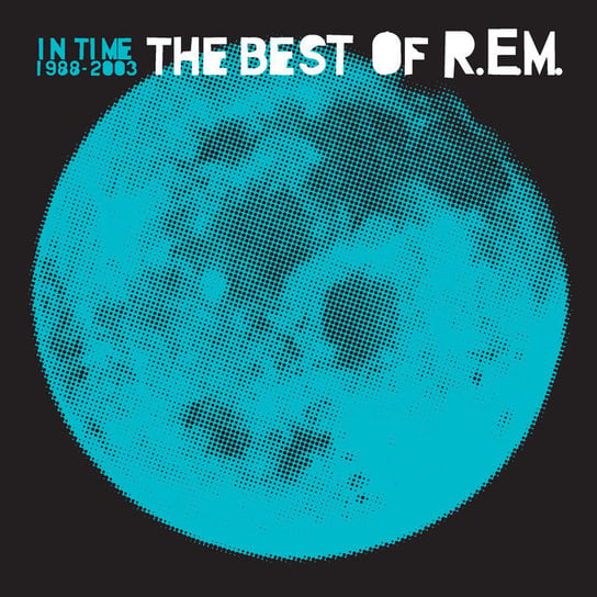 In Time: The Best Of R.E.M 1988-2003 R.E.M.