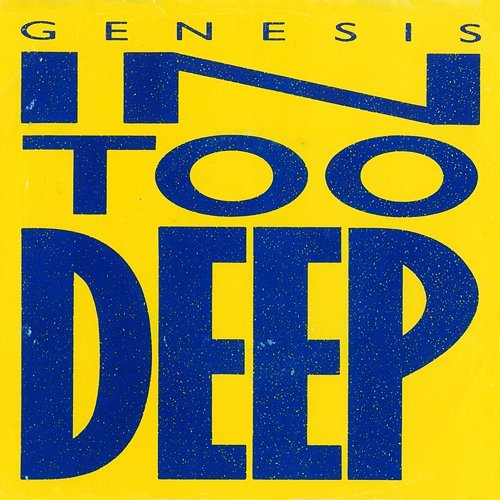 In Too Deep / I'd Rather Be You Genesis