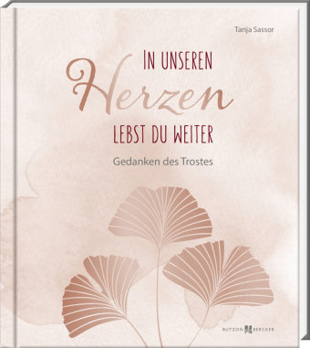 In unseren Herzen lebst du weiter Butzon & Bercker