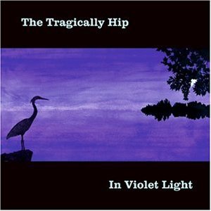 In Violet Light Tragically Hip