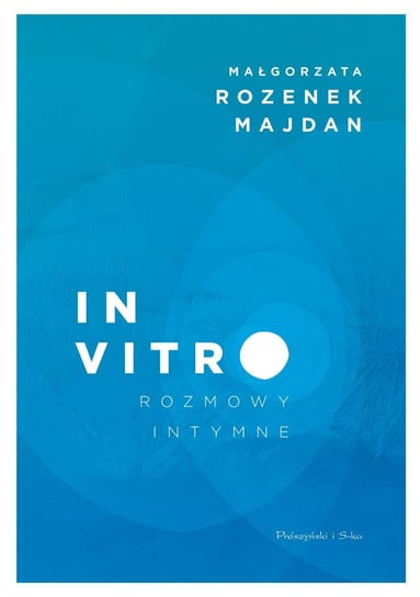 In vitro. Rozmowy intymne Rozenek-Majdan Małgorzata