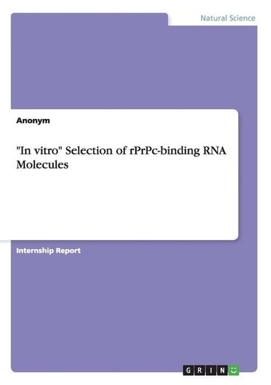 "In vitro" Selection of rPrPc-binding RNA Molecules Anonym