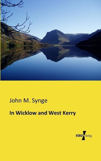 In Wicklow and West Kerry Synge John M.