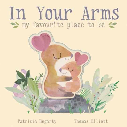 In Your Arms. my favourite place to be Hegarty Patricia