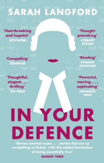 In Your Defence. True Stories of Life and Law Langford Sarah