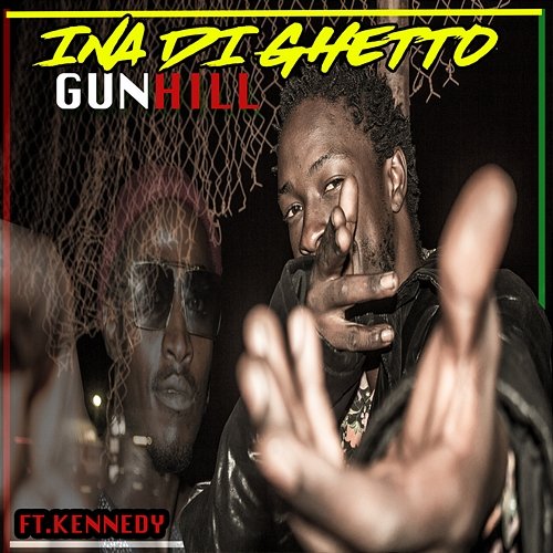 Ina Di Ghetto Gunhill feat. Kennedy