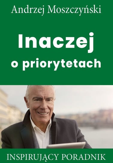 Inaczej o priorytetach Moszczyński Andrzej
