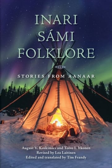 Inari Sami Folklore: Stories from Aanaar Opracowanie zbiorowe