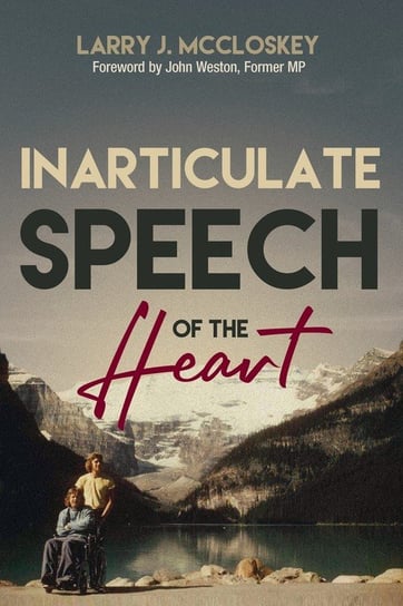 Inarticulate Speech of the Heart McCloskey Lawrence (Larry) J