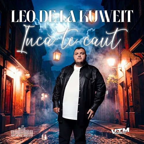Încă te caut Manele VTM, Parlamentul Manelelor, Leo de la Kuweit