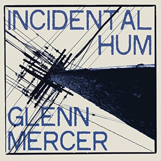 Incidental Hum Glenn Mercer