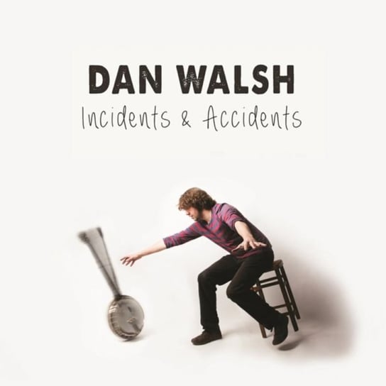 Incidents And Accidents Dan Walsh