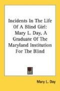Incidents In The Life Of A Blind Girl Day Mary L.