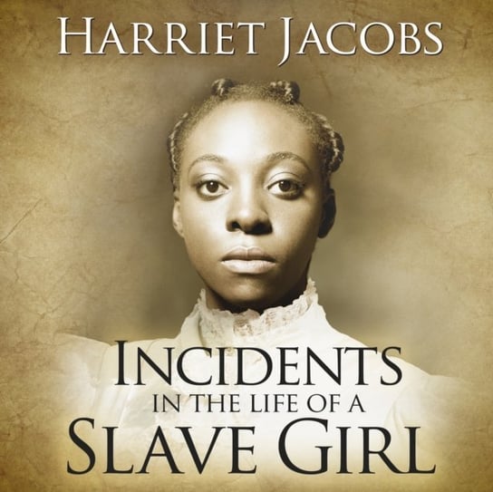 Incidents in the Life of a Slave Girl Harriet Ann Jacobs, Ellis Mia