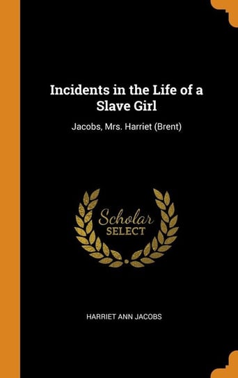 Incidents in the Life of a Slave Girl Jacobs Harriet Ann