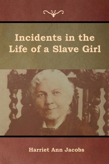 Incidents in the Life of a Slave Girl Jacobs Harriet  Ann
