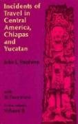 Incidents of Travel in Central America, Chiapas and Yucatan: v. 2 Stephens John L.