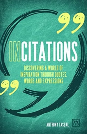 Incitations Discovering A World Of Inspiration Through Quotes, Words And Expressions Anthony Tasgal