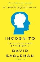 Incognito: The Secret Lives of the Brain Eagleman David