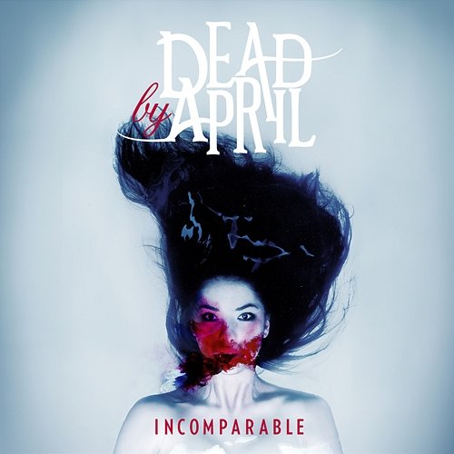 Incomparable Dead by April