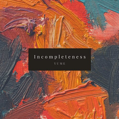 Incompleteness Yume