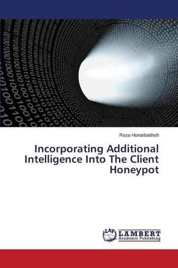 Incorporating Additional Intelligence Into The Client Honeypot Honarbakhsh Roza