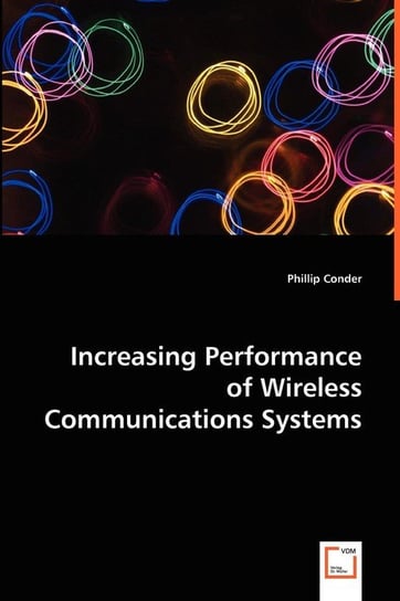 Increasing Performance of Wireless Communications Systems Conder Phillip
