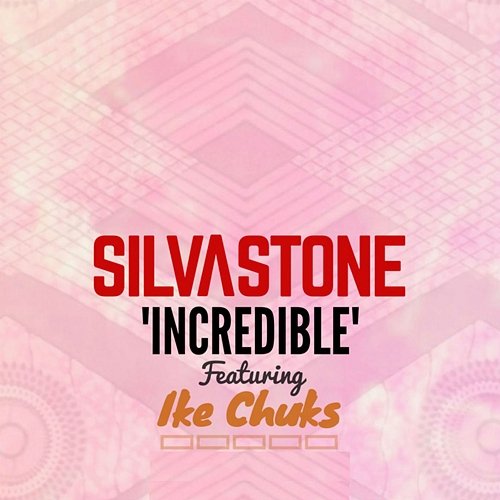 Incredible SILVASTONE feat. Ike Chuks