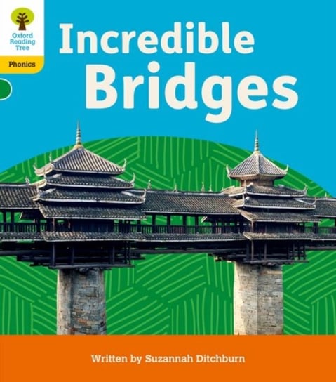 Incredible Bridges. Oxford Reading Tree. Floppys Phonics Decoding Practice. Oxford. Level 5 Suzannah Ditchburn