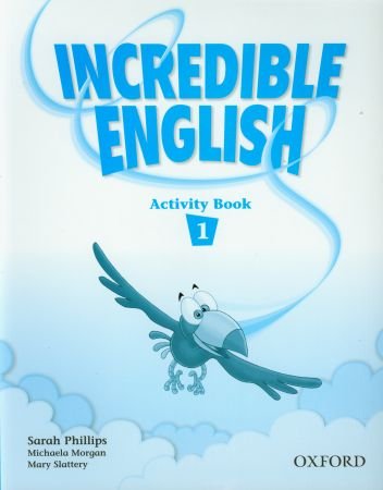 Incredible english 1. Activity book Phillips Sarah, Morgan Michaela
